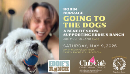 GOING TO THE DOGS is a benefit show starring ROBIN BURRAGE with JOE MULHOLLAND on piano, supporting Eddie's Ranch.