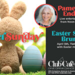 Easter Sunday Brunch at Club Cafe Boston with live entertainment Pamela Enders