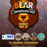 BEAR COMMUNITEA DANCE - A Sunday Afternoon Dance Party Hosted by LANES with DARRIN FRIEDMAN. - 4pm-10pm. No Cover go-go's - 21+