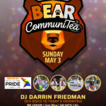 BEAR COMMUNITEA DANCE - A Sunday Afternoon Dance Party Hosted by NORTH SHORE PRIDE with DARRIN FRIEDMAN. - 4pm-10pm. No Cover go-go's - 21+