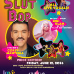 Your favorite singing slut is back at Club Cafe with an all new SLUT BOP: Pride Edition! at Club Cafe Boston