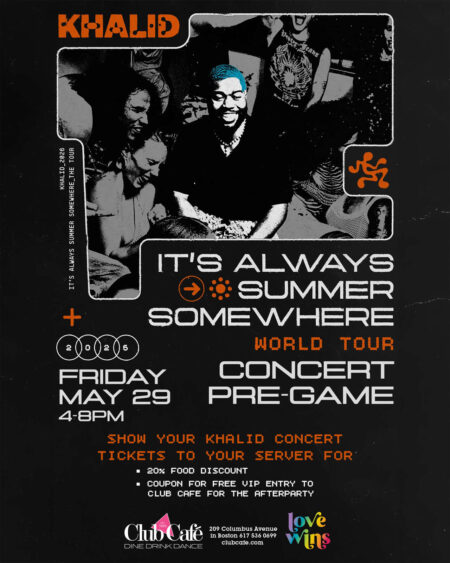 KHALID CONCERT PRE-PARTY. Show your KHALID concert tickets to your server for a 20% discount on your food. PLUS! Coupon for FREE VIP ENTRY to Club Café for the afterparty.