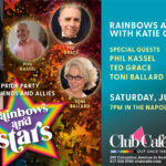 Rainbows and Stars Pride Dinner is hosted by Katie Connor who will be welcoming Toni Ballard, Ted Grace & Phil Kassel, with an open mic in Napoleon Room at Club Cafe Boston