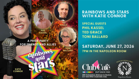 Rainbows and Stars Pride Dinner is hosted by Katie Connor who will be welcoming Toni Ballard, Ted Grace & Phil Kassel, with an open mic in Napoleon Room at Club Cafe Boston