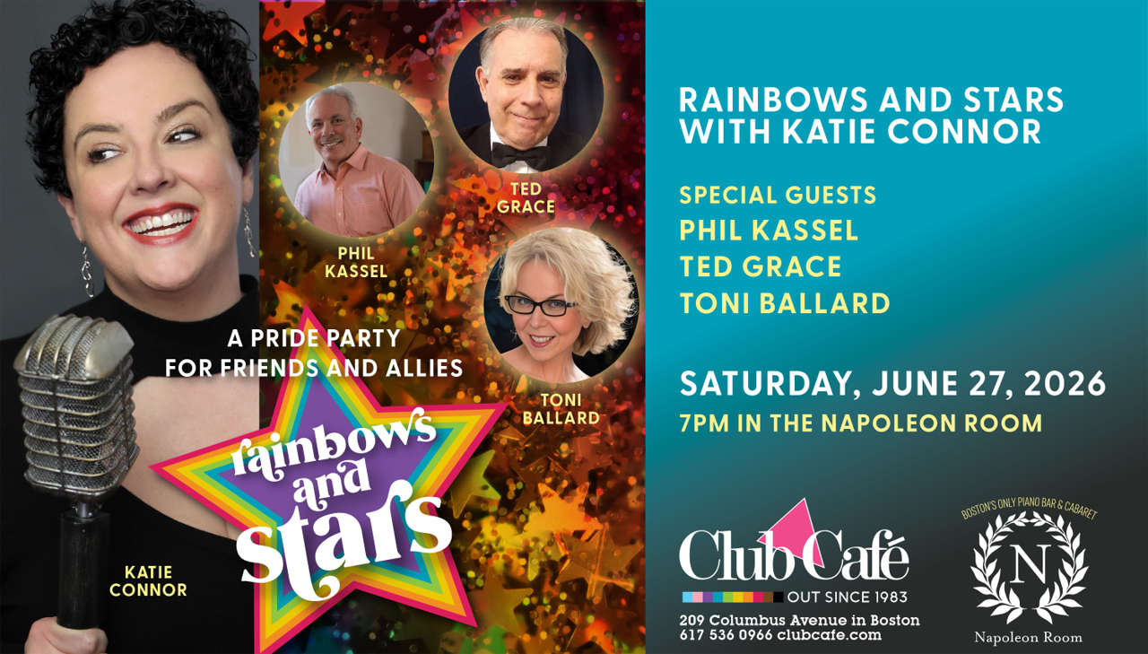 Rainbows and Stars Pride Dinner is hosted by Katie Connor who will be welcoming Toni Ballard, Ted Grace & Phil Kassel, with an open mic in Napoleon Room at Club Cafe Boston