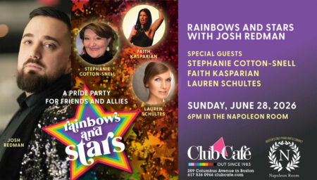 Rainbows and Stars Pride Dinner Party is hosted by Josh Redman with Stephanie Cotton-Snell, Faith Kasparian, Lauren Schultes with an open mic in Napoleon Room at Club Cafe Boston