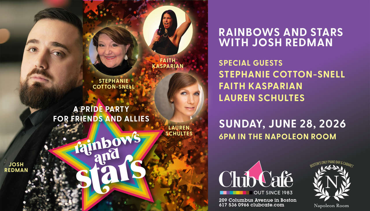 Rainbows and Stars Pride Dinner Party is hosted by Josh Redman with Stephanie Cotton-Snell, Faith Kasparian, Lauren Schultes with an open mic in Napoleon Room at Club Cafe Boston