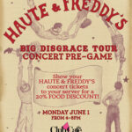 HAUTE & FREDDY'S CONCERT PRE-PARTY. Show your HAUTE & FREDDY'S concert tickets to your server for a 20% discount on your food.