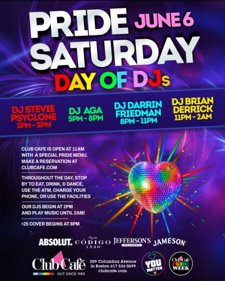 PRIDE SATURDAY - Our Day of DJs. $25.00 - NO COVER BEFORE 8PM! We are open for Brunch at 11am with a SPECIAL PRIDE MENU!  Stop in to cool off during the day!