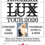 ROSALIA CONCERT PRE-PARTY. Show your ROSALIA concert tickets to your server for a 20% discount on your food.