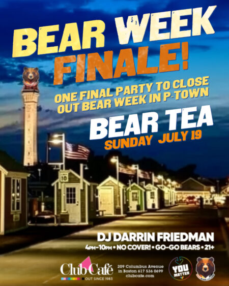 BEAR WEEK FNALE - One final party to close out Bear Week in P-Town! Club Café welcomes the Bear and Otter community on the 3rd Sunday every month.  Music by DJ DARRIN FRIEDMAN.  No Cover.  GO-GO Bears
