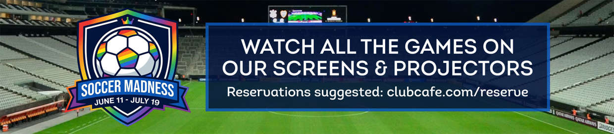 Experience the soccer madness in Boston's premier LGBTQ+ nightlife venue. Join Club Cafe Boston for drink specials, big screens, and cheering crowds. Experience soccer madness in Boston's premier LGBTQ+ nightlife venue. Join Club Cafe Boston for drink specials, big screens, and cheering crowds.