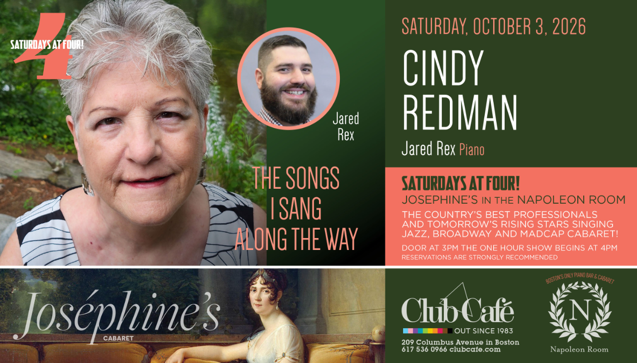 Saturday at 4pm Cindy Redman Cabaret Show in Napoleon Room Club Cafe Boston