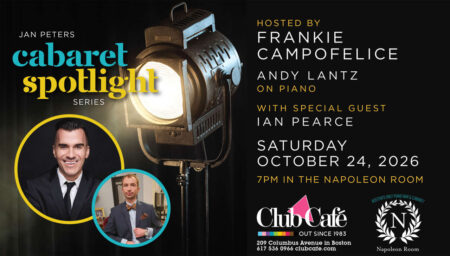 CABARET SPOTLIGHT hosted by FRANKIE CAMPOFELICE with special guest IAN PEARCE at Club Cafe Boston