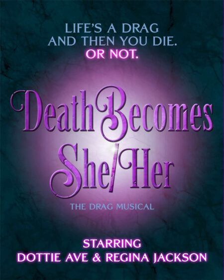 Plastic Theatric’s Halloween production of Death Becomes She/Her: The Drag Musical! Based upon the Broadway musical