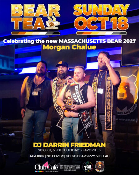 BEAR TEA - MA Bear Contest - Club Café welcomes the Bear and Otter community on the 3rd Sunday every month.  Music by DJ DARRIN FRIEDMAN. GO-GO Bears NO COVER - 21+